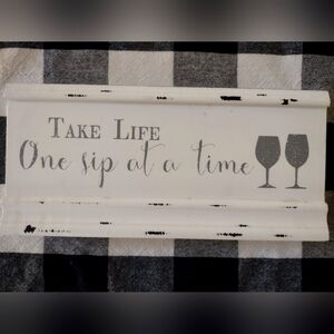 "Take Life One Sip at a Time" Distressed Sign